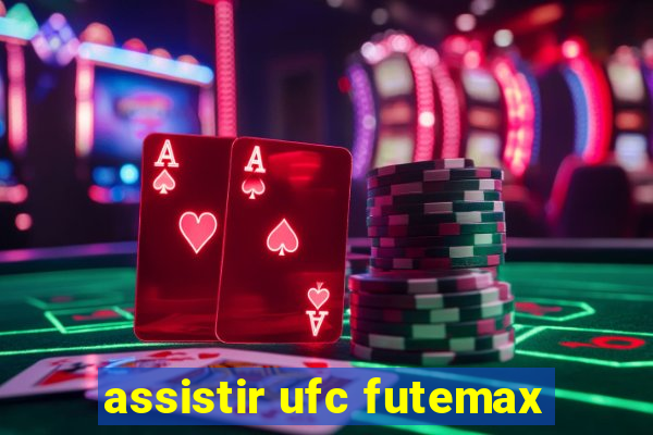 assistir ufc futemax